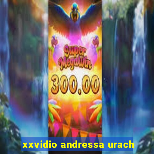 xxvidio andressa urach